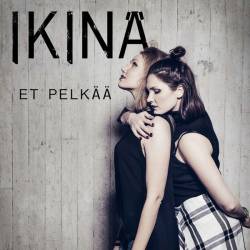 Ikinä : Et Pelkää